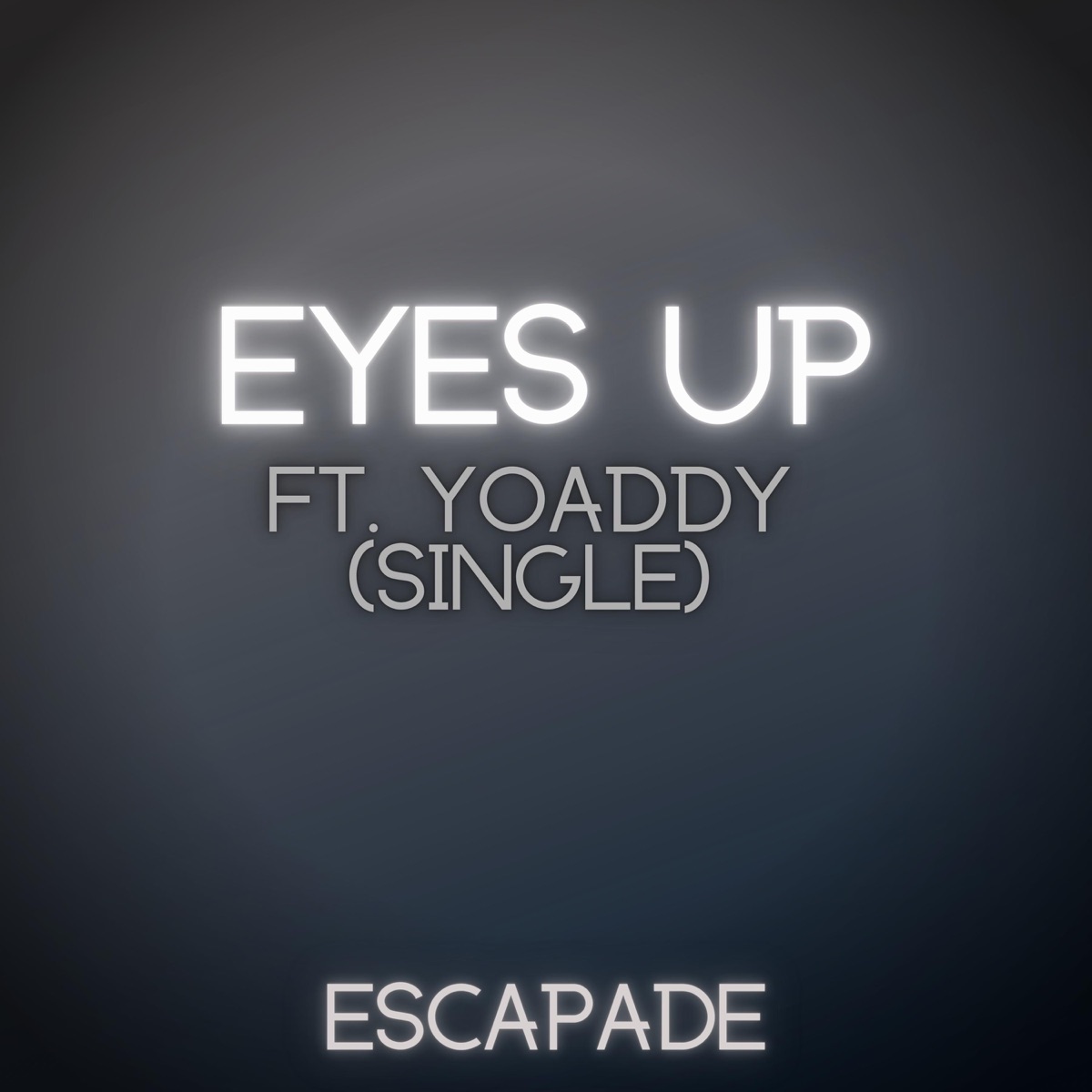 Eyes Up (feat. yoAddy) - Single by Escapade album cover