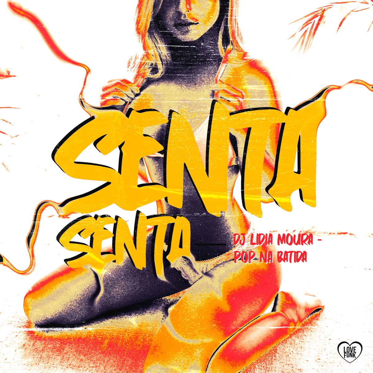 Senta Senta - Single by DJ Lidia Moura, Love Funk & Pop Na Batida album cover