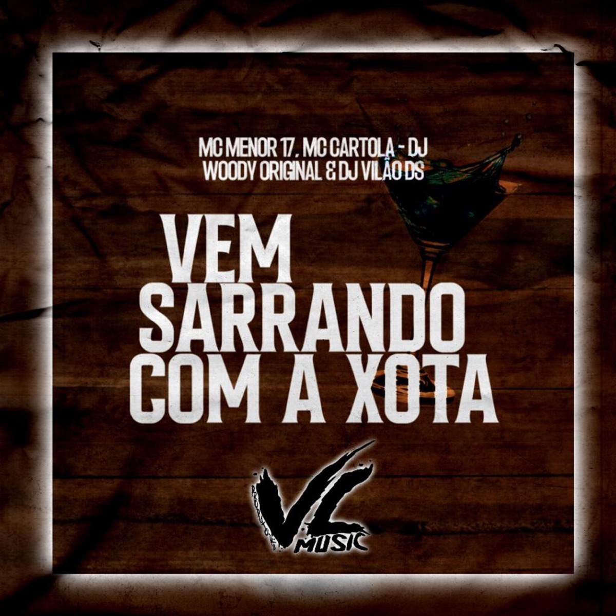 Vem Sarrando Com a Xota (feat. mc cartola) - Single by DJ VILAO DS, DJ WOODY ORIGINAL & MC Menor 17 album cover