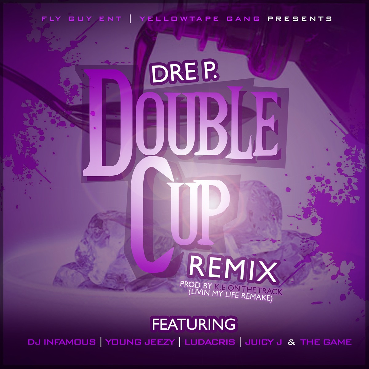 Double Cup (Remix) [feat. DJ Infamous, Young Jeezy, Ludacris, Juicy J & Game] - Single by Dre P. album cover