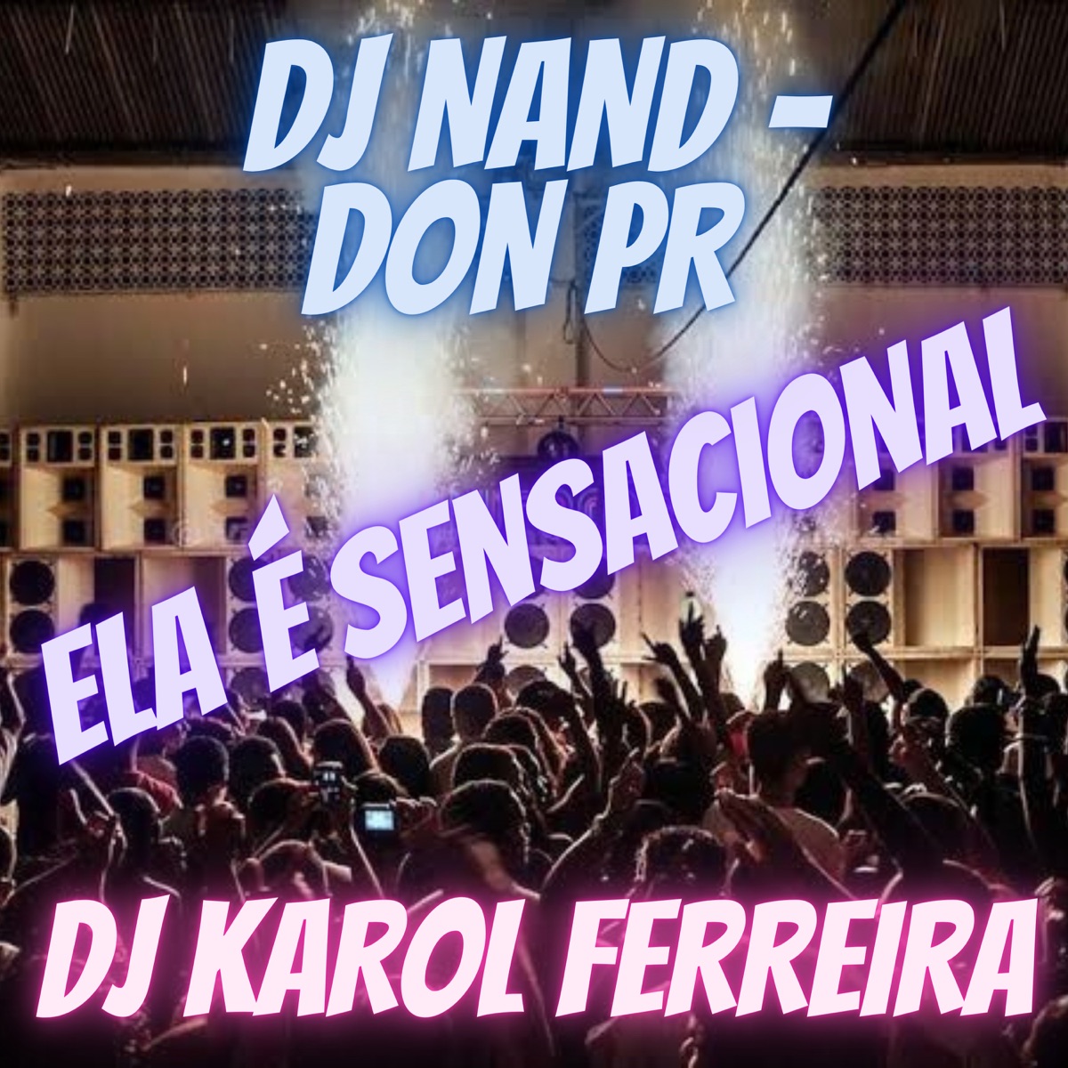 Ela É Sensacional - Single by Dj Nand, Don Pr & Dj Karol Ferreira album cover