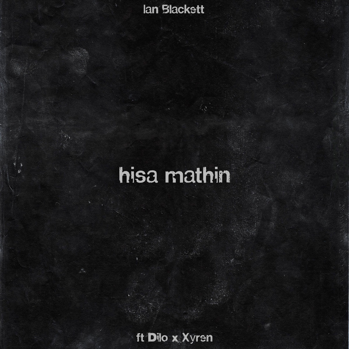 Hisa Mathin (feat. Dilo & Xyren) - Single by Ian Blackett album cover