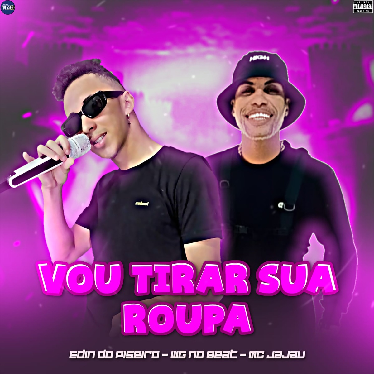Vou Tirar Sua Roupa - Single by Edin do Piseiro, Mc Jajau & WG No Beat album cover