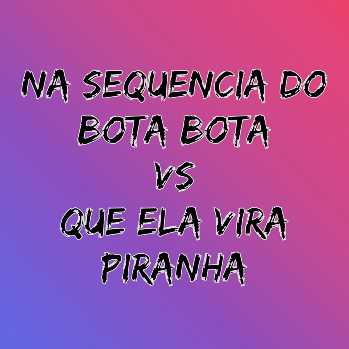 Na Sequencia do Bota Bota Vs Que Ela Vira Piranha - Single by Mc Grigo 22, MC Gringo, Driigo & Dj Big album cover