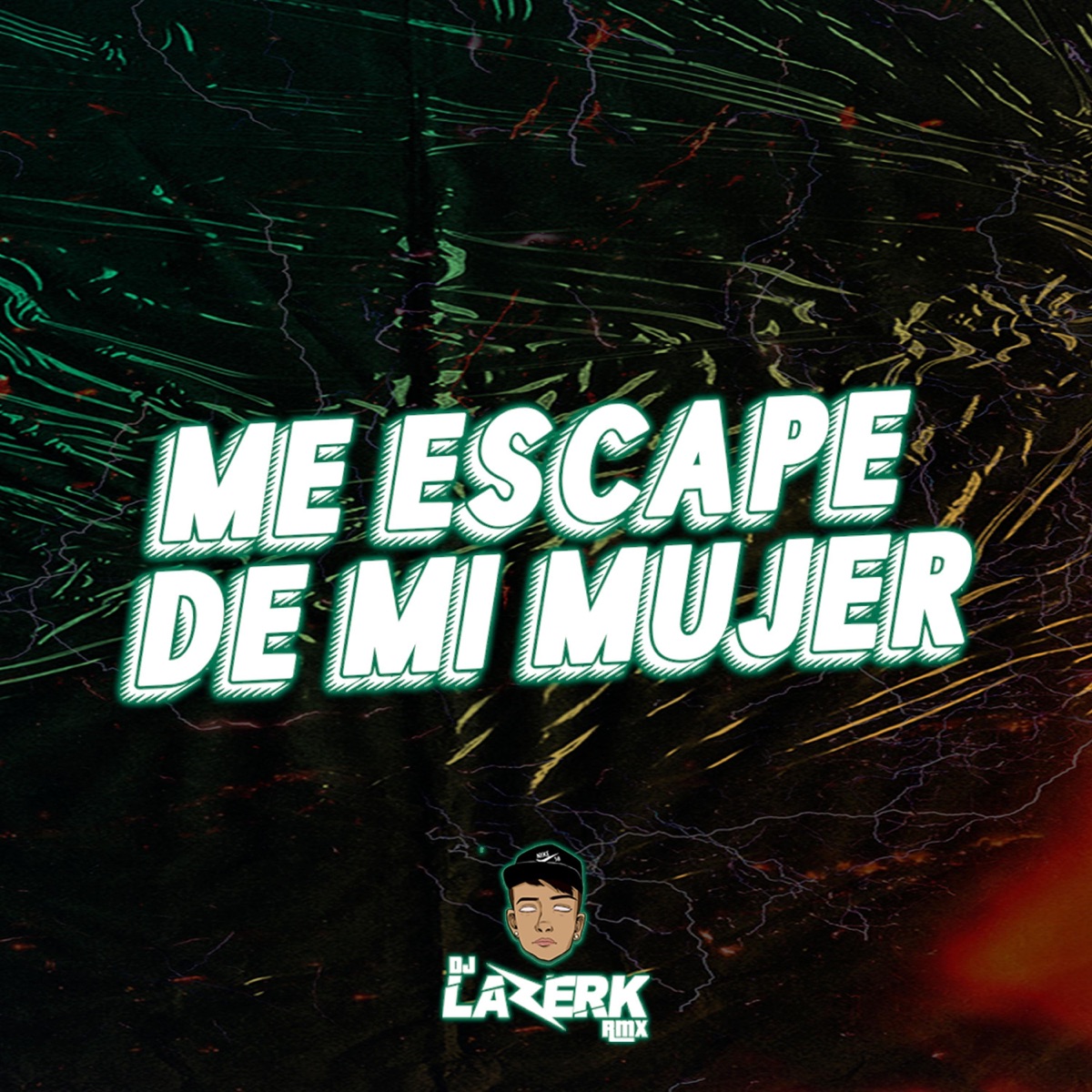 ME ESCAPE DE MI MUJER - Single by DJ Lazerk Rmx album cover