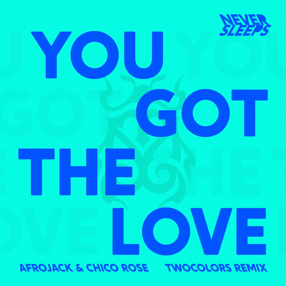 You Got The Love (twocolors Remix) - Single by Never Sleeps, AFROJACK, Chico Rose & twocolors album cover