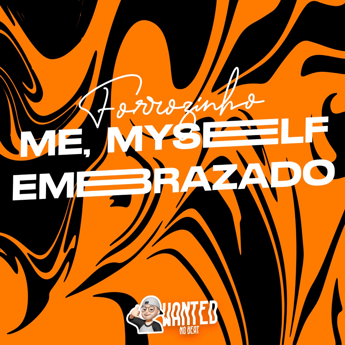 Forrozinho Me, Myself Embrazado - Single by WANTED no Beat album cover