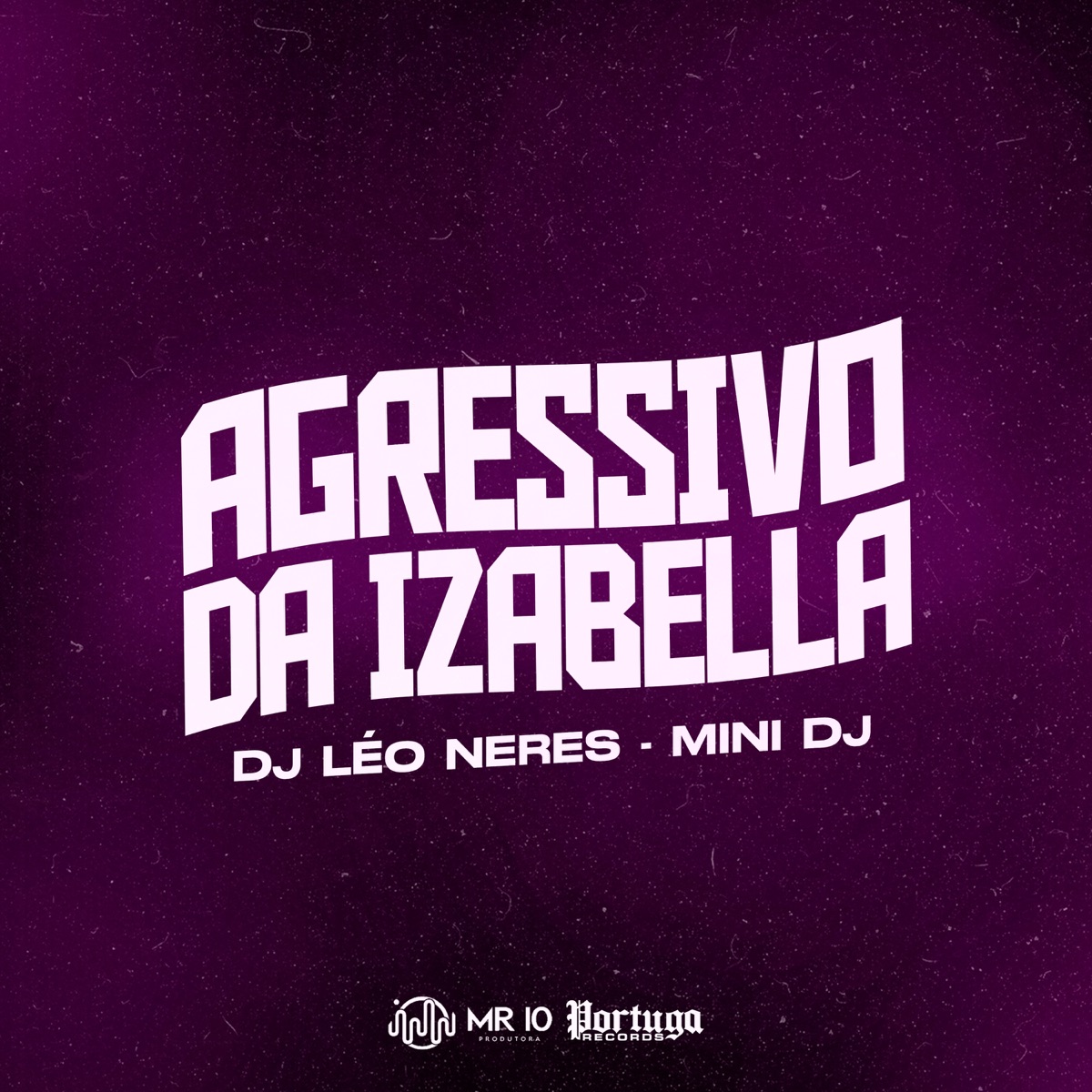 AGRESSIVO DA IZABELLA - Single by DJ Leoneres & Mini DJ album cover