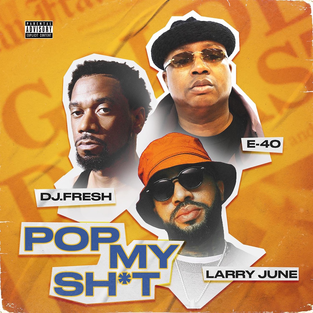 Pop My Shit (feat. E-40, Larry June, & Dreebo) - Single by DJ.Fresh album cover artwork