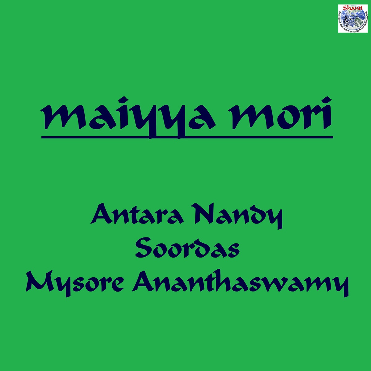 Maiyya Mori - Single by Mysore Ananthaswamy, Antara Nandy & Soor Das album cover