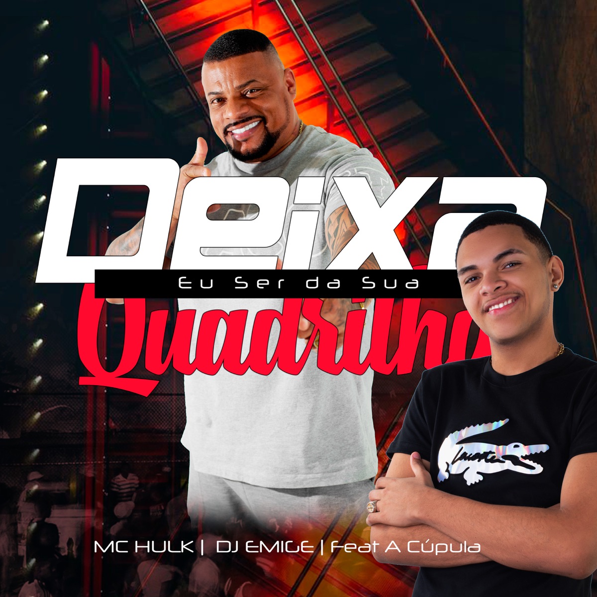 Deixa Eu Ser da Sua Quadrilha (feat. A Cúpula Rj) - Single by MC HULK & DJ Emige album cover