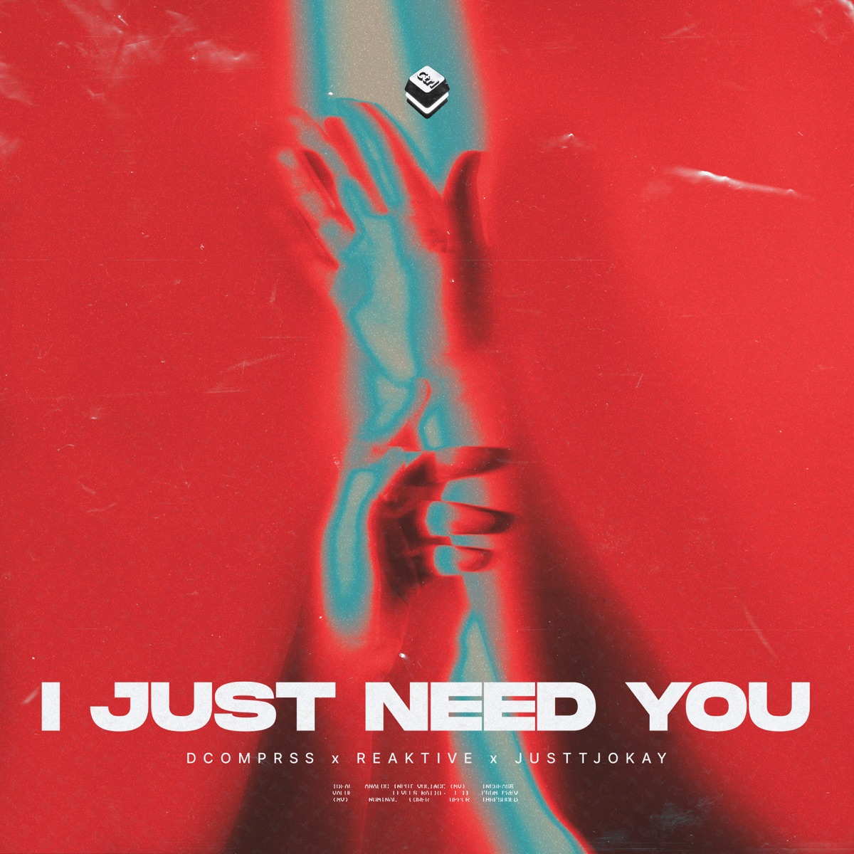 I Just Need You - Single by Reaktive, Justtjokay & dcomprss album cover