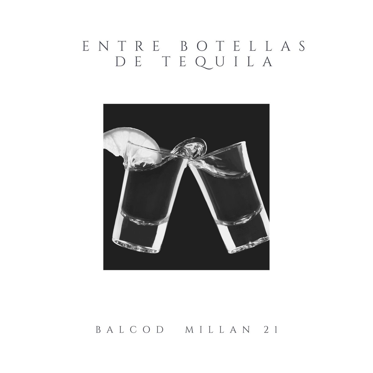 Entre Botellas de Tequila - Single by Blacod & Millan 21 album cover