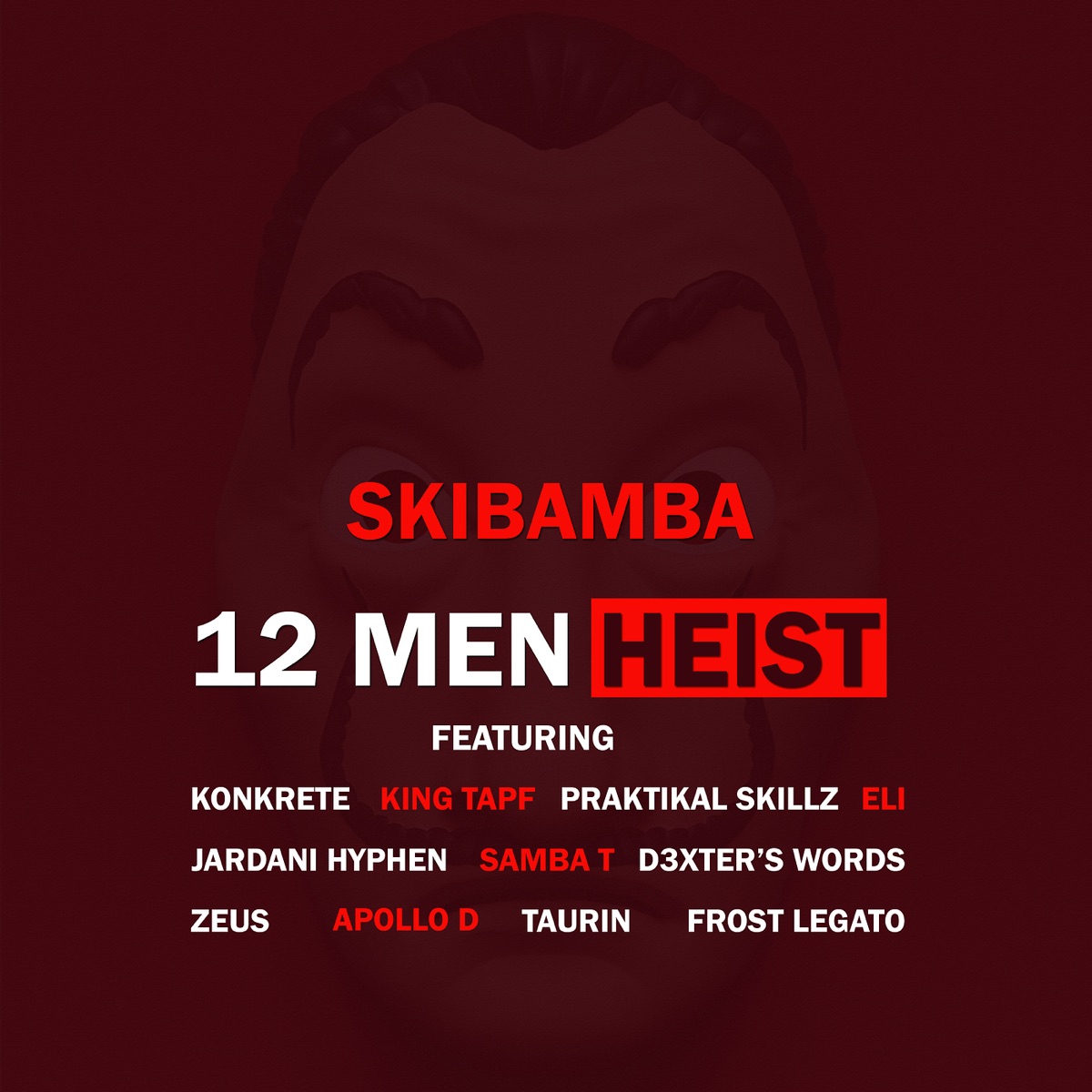 12 Men Heist: - Single (feat. Samba T, Konkrete, King Tapf, Taurin, Fros'T, Apollo D, Zeus, DEXTER’S WORDS, Jardani Hyphen, Eli & PRAKTIKAL SKILLZ) - Single by Skibamba album cover