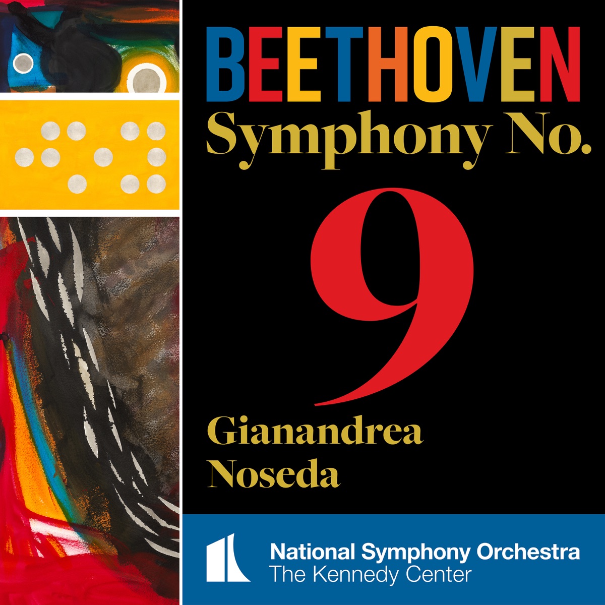 Beethoven: Symphony No. 9 by Gianandrea Noseda, National Symphony Orchestra, Kennedy Center, Camilla Tilling, Kelley O'Connor, Issachah Savage, Ryan McKinny & The Washington Chorus album cover