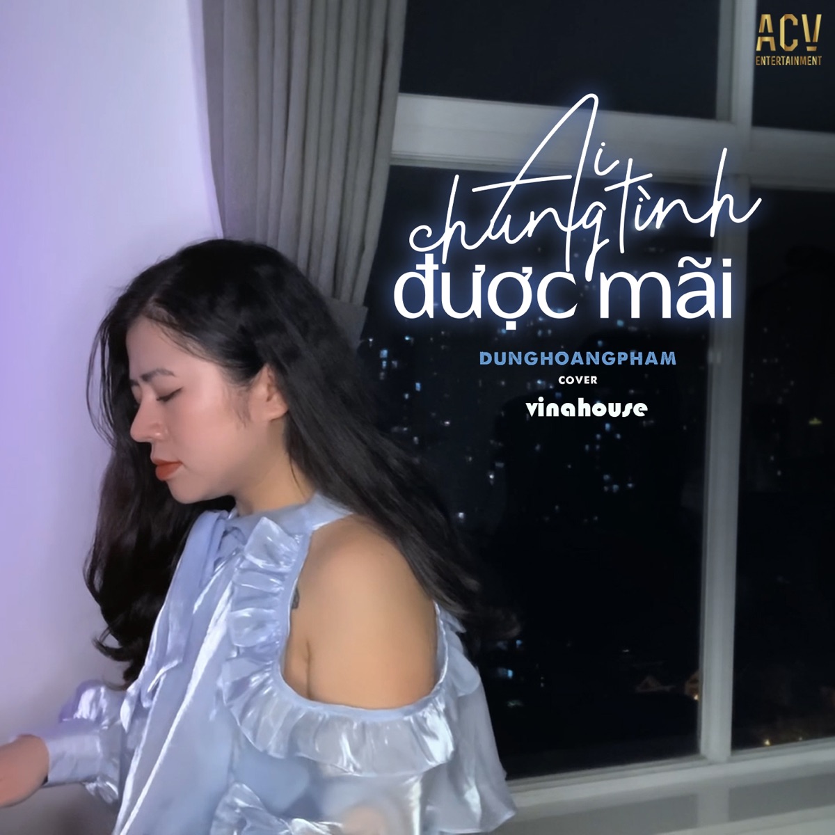 Ai Chung Tình Được Mãi (VinaHouse) - Single by DungHoangPham & Acv album cover
