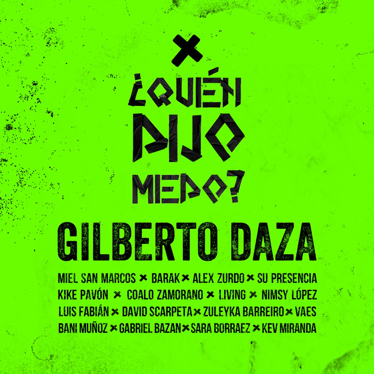 ¿Quién Dijo Miedo? (feat. Luis Fabián, Living, Miel San Marcos, Grupo Barak, Alex Zurdo, Su Presencia, Kike Pavón, Coalo Zamorano, Nimsy Lopez, David Scarpeta, Zuleyka Barreiro, Vaes, Bani Muñoz, Gabriel Bazán, Sara Borraez & Kev Miranda) - Single by Gilberto Daza album cover