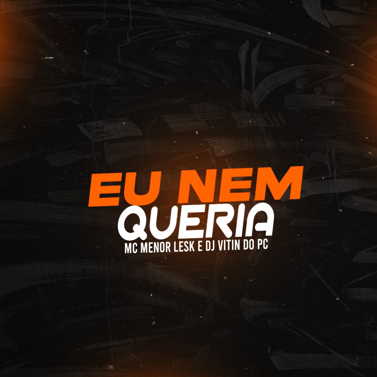 Eu Nem Queria (feat. DJ Vitin do PC) - Single by Mc Menor Lesk album cover