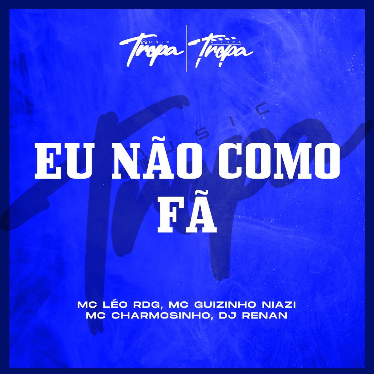 Eu Não Como Fã (feat. Dj Renan) - Single by MC Guizinho Niazi, Mc Leo RDG & Mc Charmosinho album cover