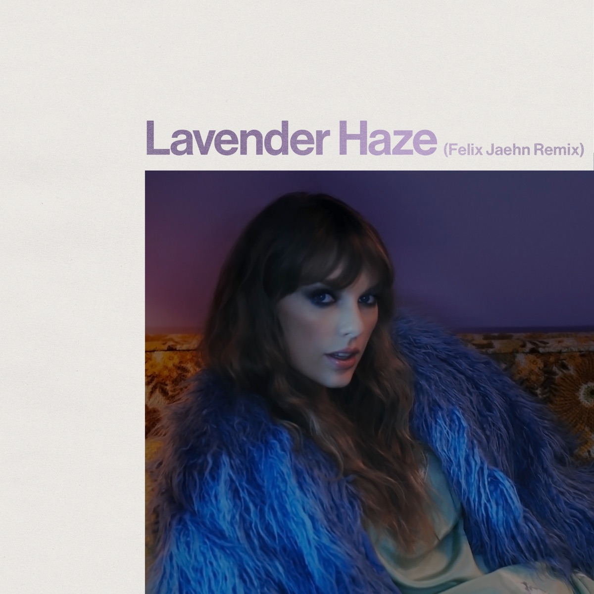 Lavender Haze (Felix Jaehn Remix) - Single by Taylor Swift & felix jaehn album cover artwork
