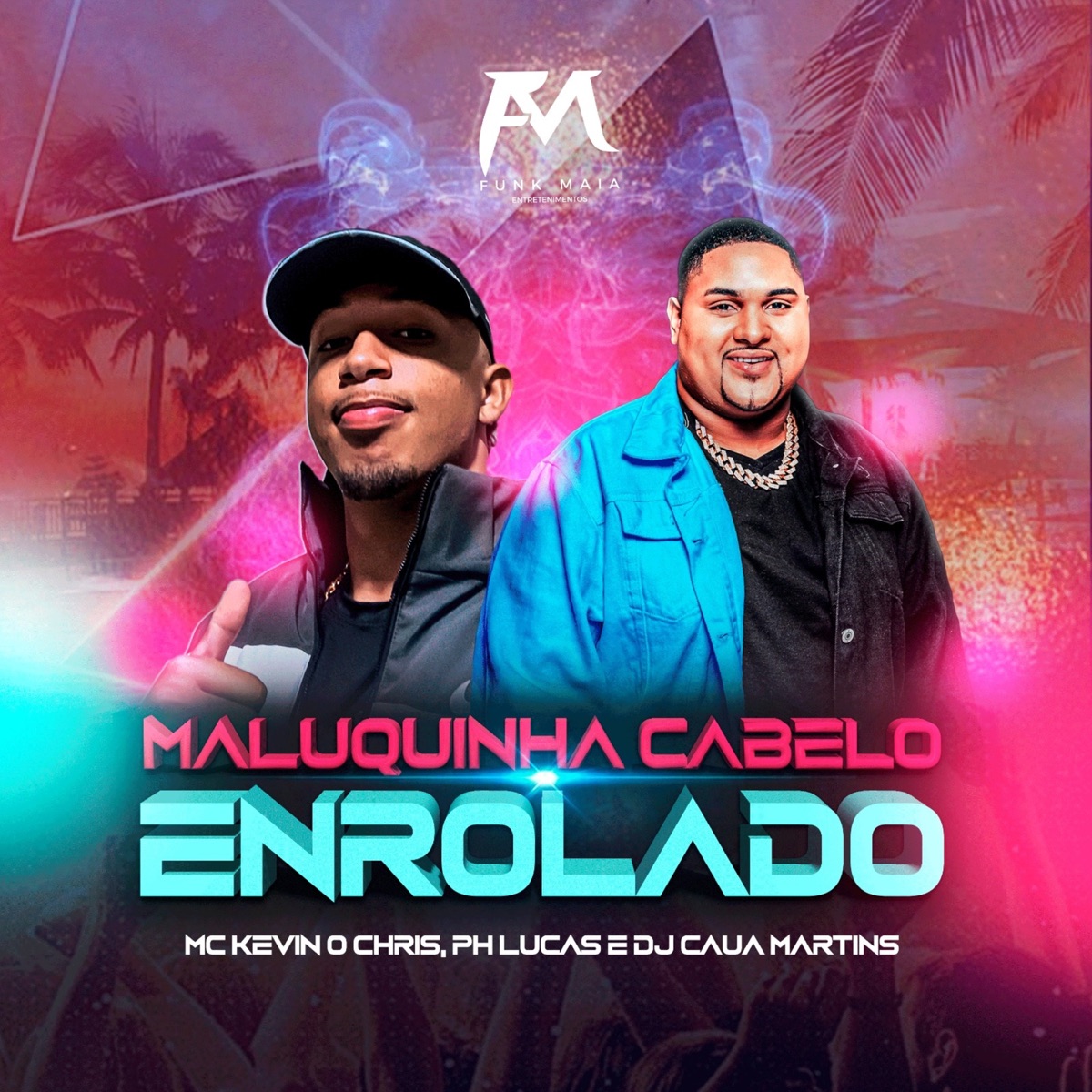 Maluquinha Cabelo Enrolado (feat. MC Kevin O Chris) - Single by ph lucas & DJ Caua Martins album cover