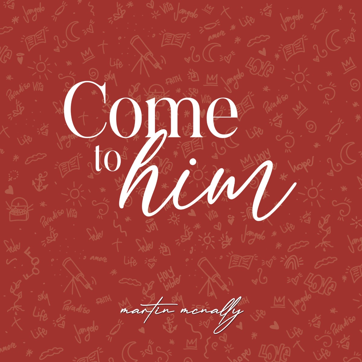 Come to Him - Single by Martin McNally album cover