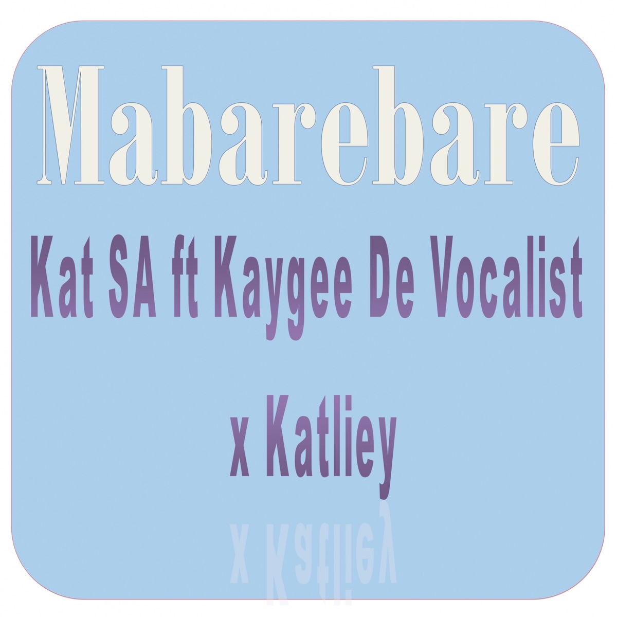 Mabarebare (feat. Katliey & Kaygee) - Single by kat Sa album cover