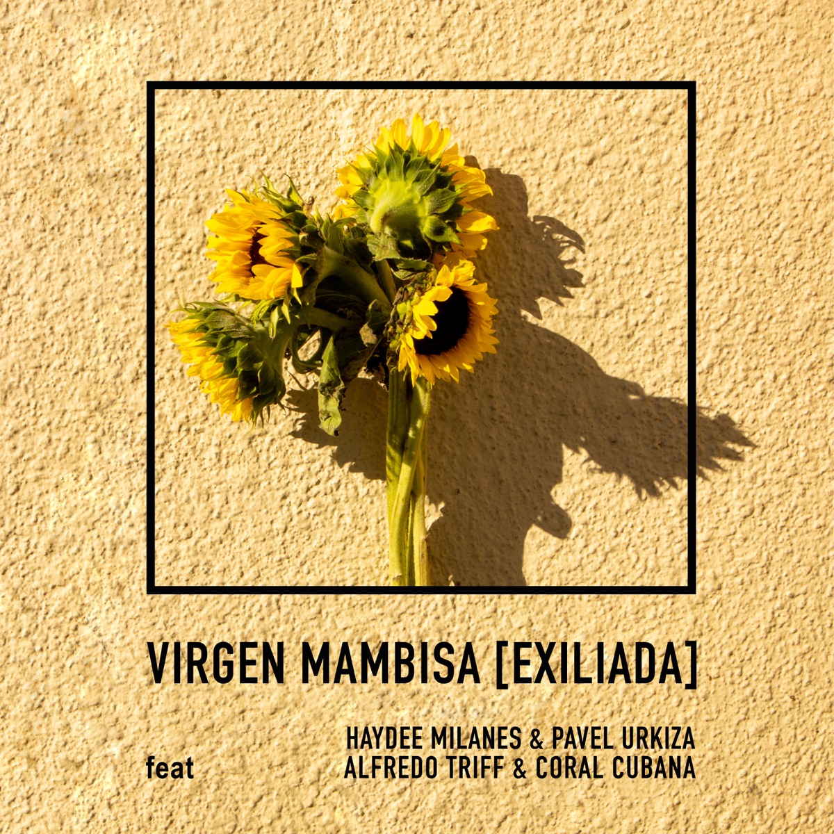 Virgen Mambisa (Exiliada) [feat. Alfredo Triff & Coral Cubana] - Single by Haydée Milanés & Pavel Urkiza album cover