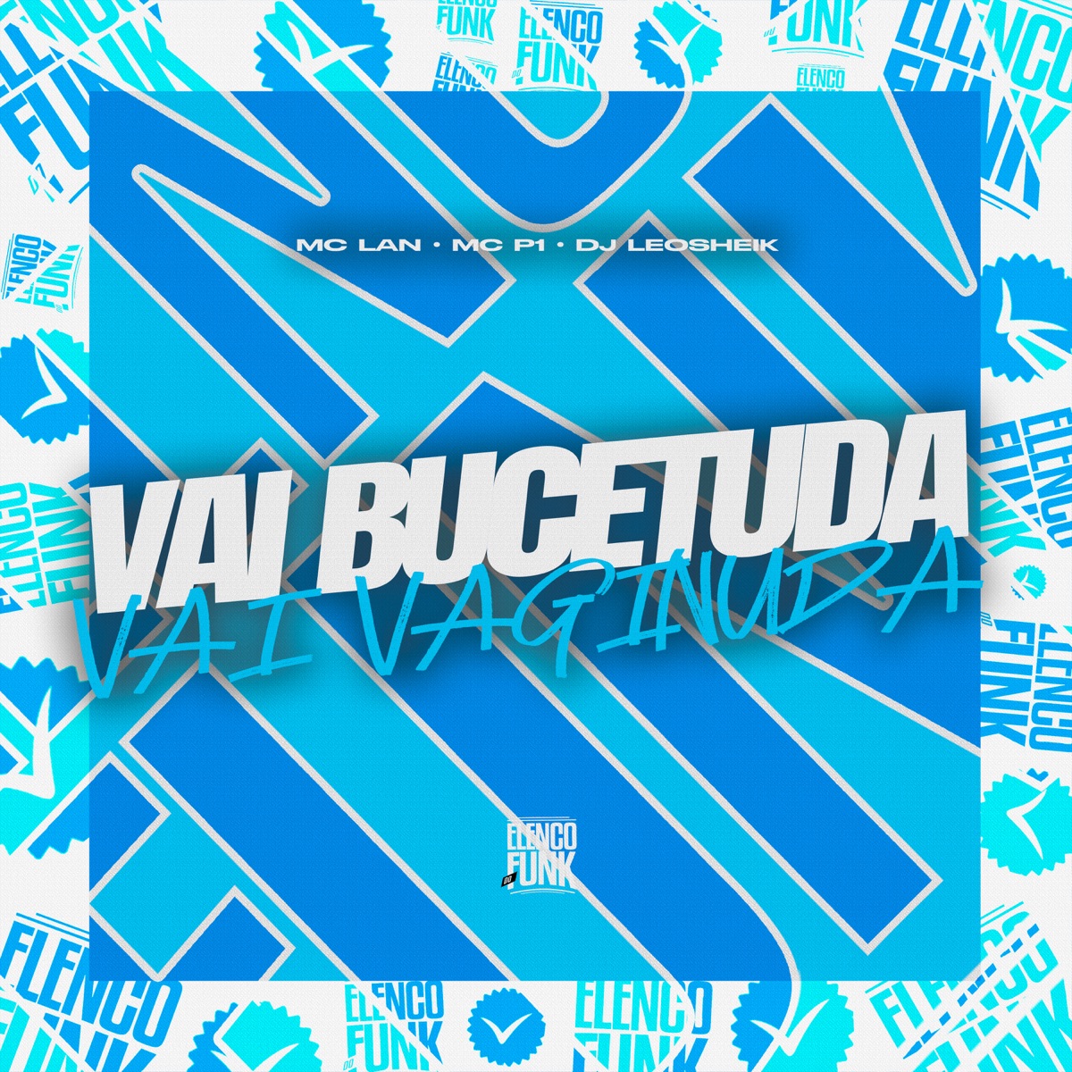 Vai Bucetuba Vai Vaginuda (feat. ELENCO DO FUNK) - Single by MC Lan, MC P1 & DJ Léo Sheik album cover