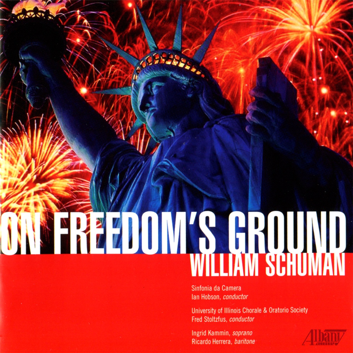 William Schuman: On Freedom's Ground by Sinfonia Da Camera, Ian Hobsn, Ricardo Herrera, University of Illinois Chorale and Oratorio Society, Ingrid Kammin & Fred Stoltzman album cover
