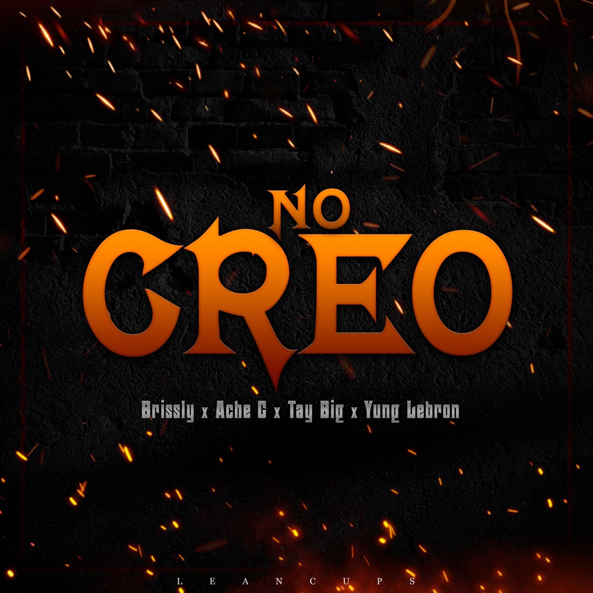 No Creo (feat. Brissly, Tay Big, Ache G & Yung Lebron) - Single by Lean Cups album cover