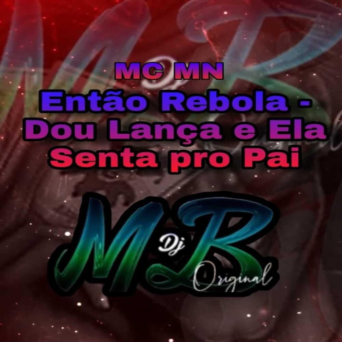 Então Rebola - Eu Dou Lança e Ela Senta Pro Pai (feat. MC MN) - Single by DJ MB Original album cover