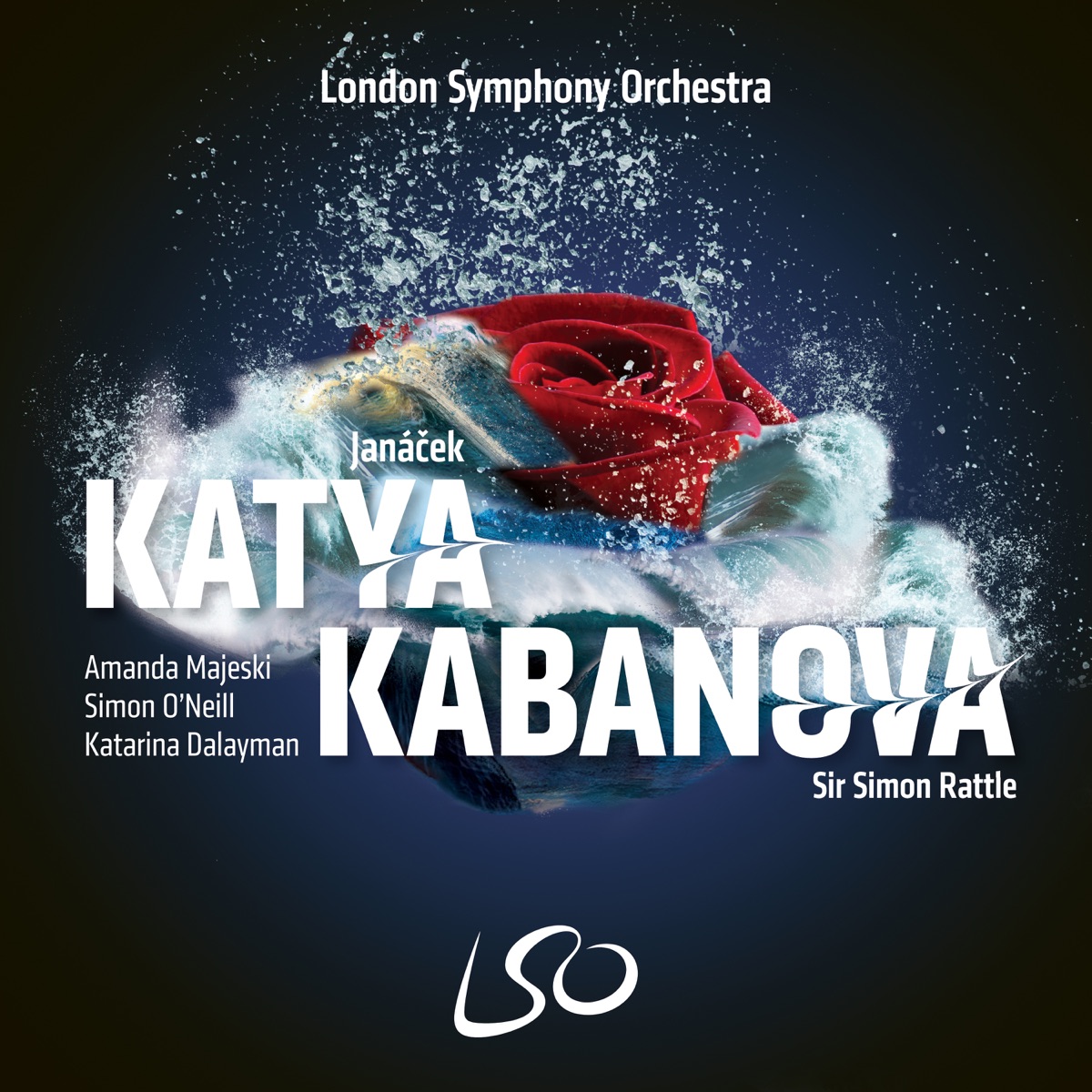 Janáček: Katya Kabanova by Sir Simon Rattle, London Symphony Orchestra, Amanda Majeski, Simon O'Neill, Katarina Dalayman, Andrew Staples & Ladislav Elgr album cover