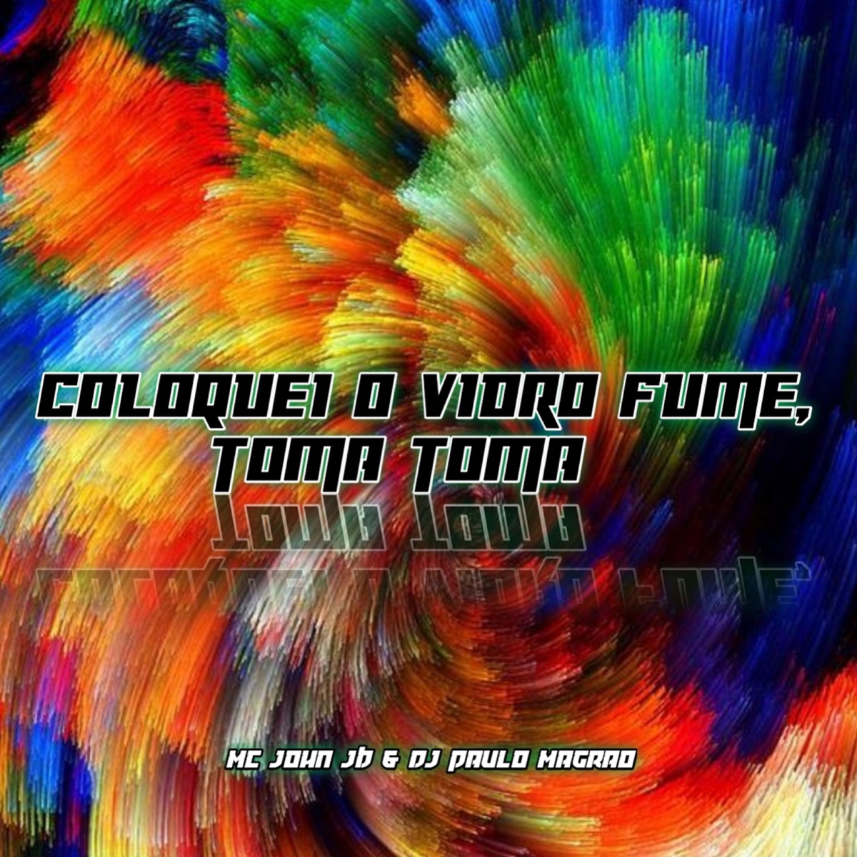 Coloquei o Vidro Fumê, Toma Toma (feat. DJ Paulo Magrão) - Single by MC John JB album cover