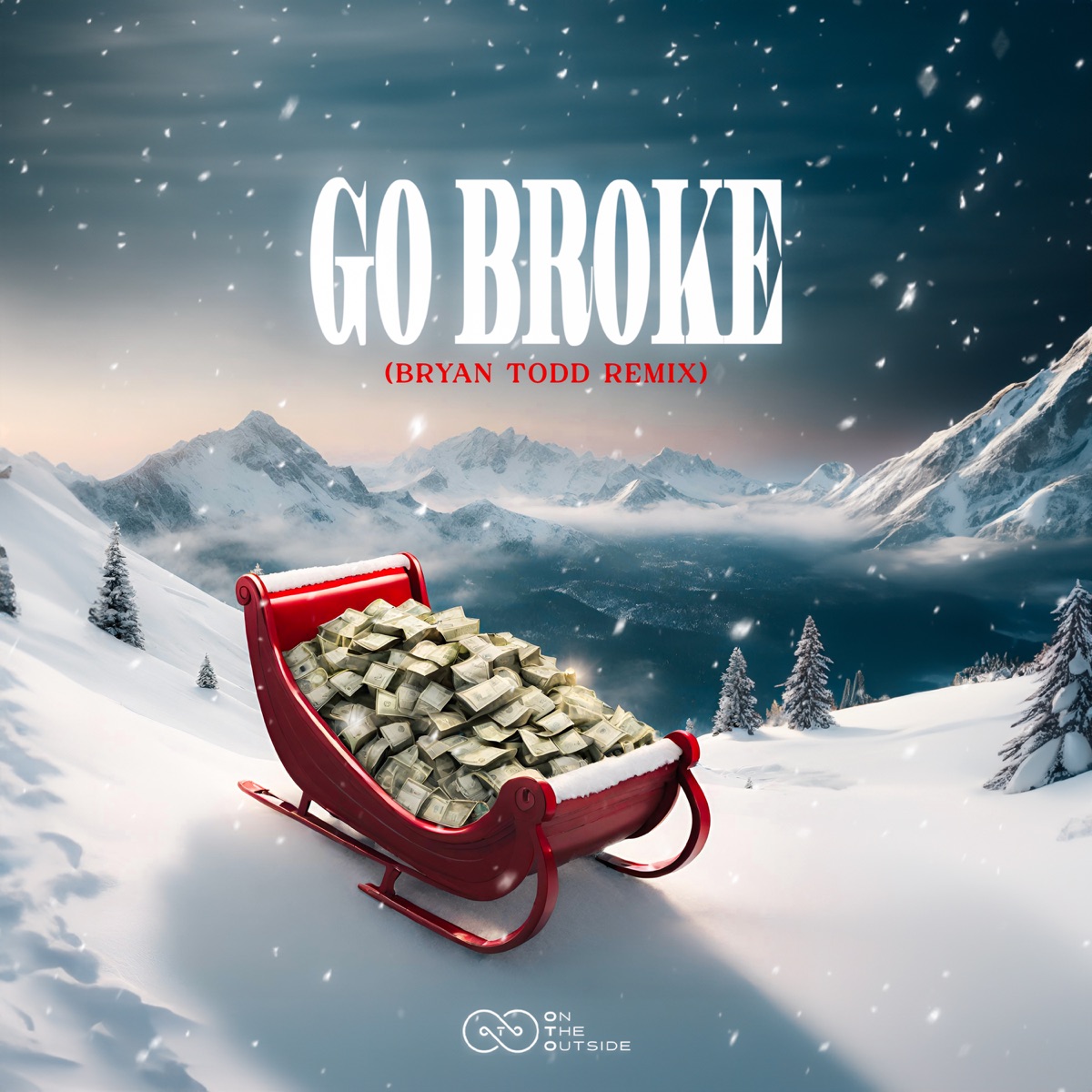 Go Broke (Bryan Todd Remix) - Single by On the Outside & Bryan Todd album cover