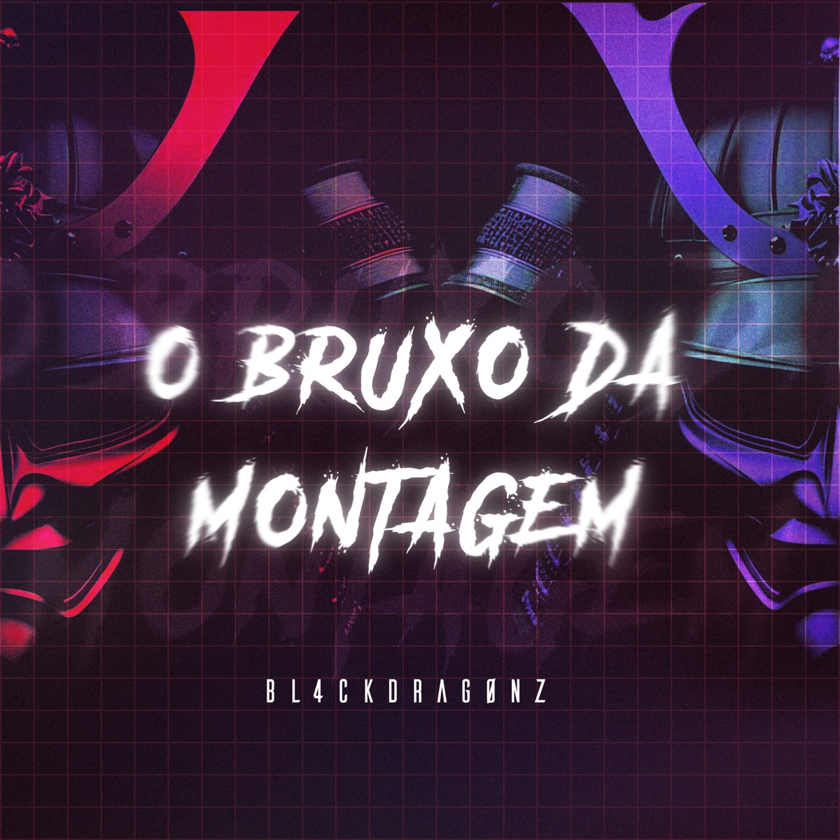 O BRUXO DA MONTAGEM - Single by BL4CKDragønz album cover
