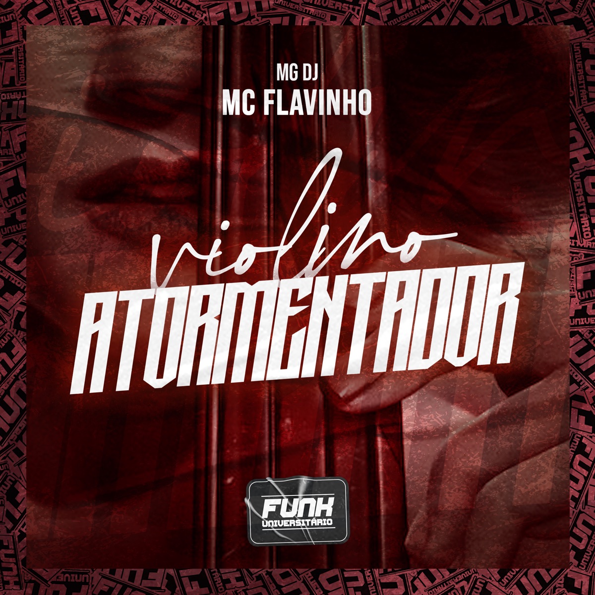 VIOLINO ATORMENTADOR - Single by Funk Universitário, MC Flavinho & MG DJ album cover