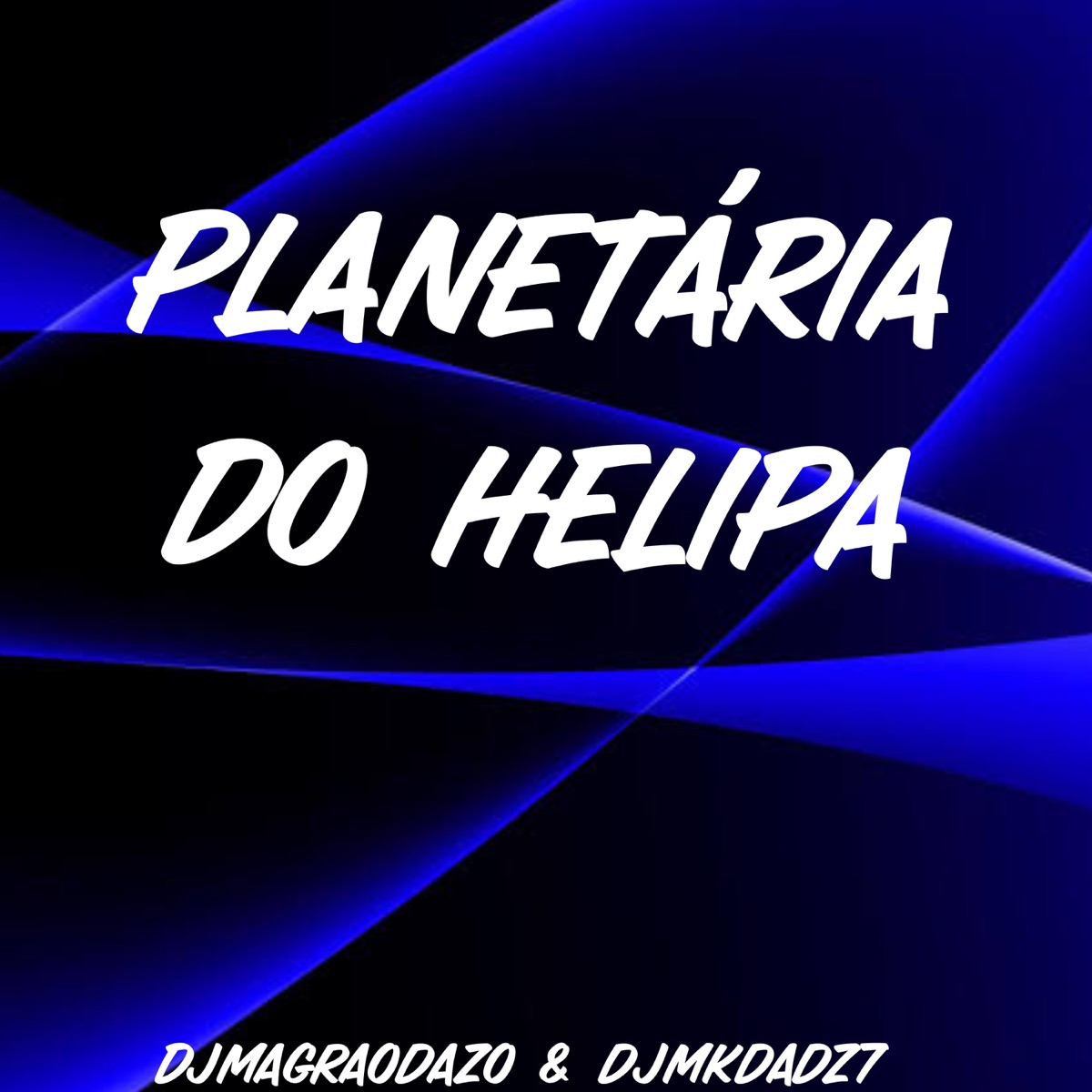 Planetária do helipa (feat. DJ MK DA DZ7) - Single by Djmagraodazo album cover