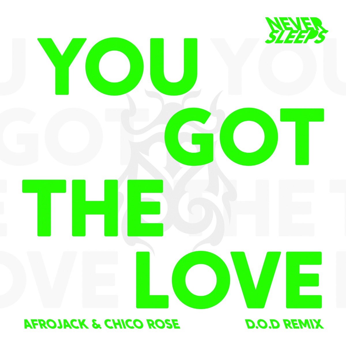 You Got The Love (D.O.D Remix) - Single by Never Sleeps, AFROJACK, Chico Rose & D.O.D album cover