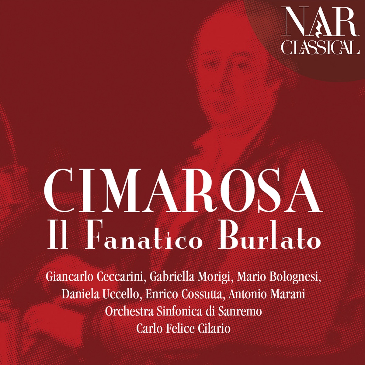 Cimarosa: Il Fanatico Burlato by Carlo Felice Cillario, Orchestra Sinfonica di Sanremo, Antonio Marano, Daniela Uccello & Enrico Cossutta album cover