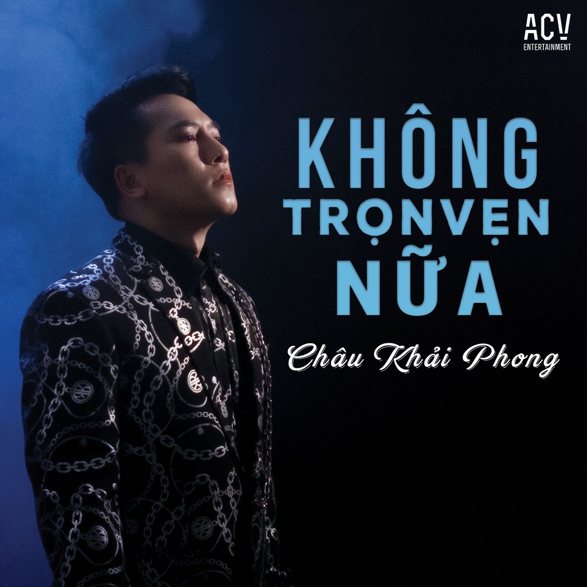 Không Trọn Vẹn Nữa - Single by Châu Khải Phong & Acv album cover