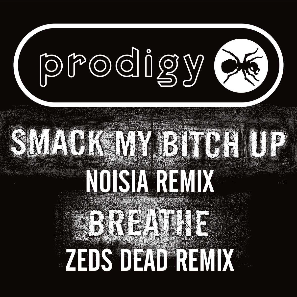 Smack My Bitch Up (Noisia Remix) / Breathe (Zeds Dead Remix) - Single by The Prodigy album cover