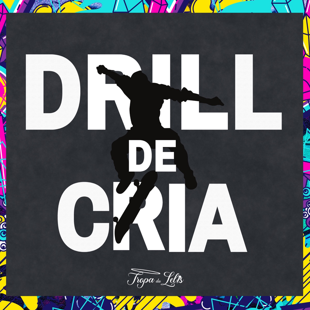 Drill de Cria (feat. Mc Diego DS & MC GL) - Single by TROPA DA LELIS, DJ David LP & Magela album cover