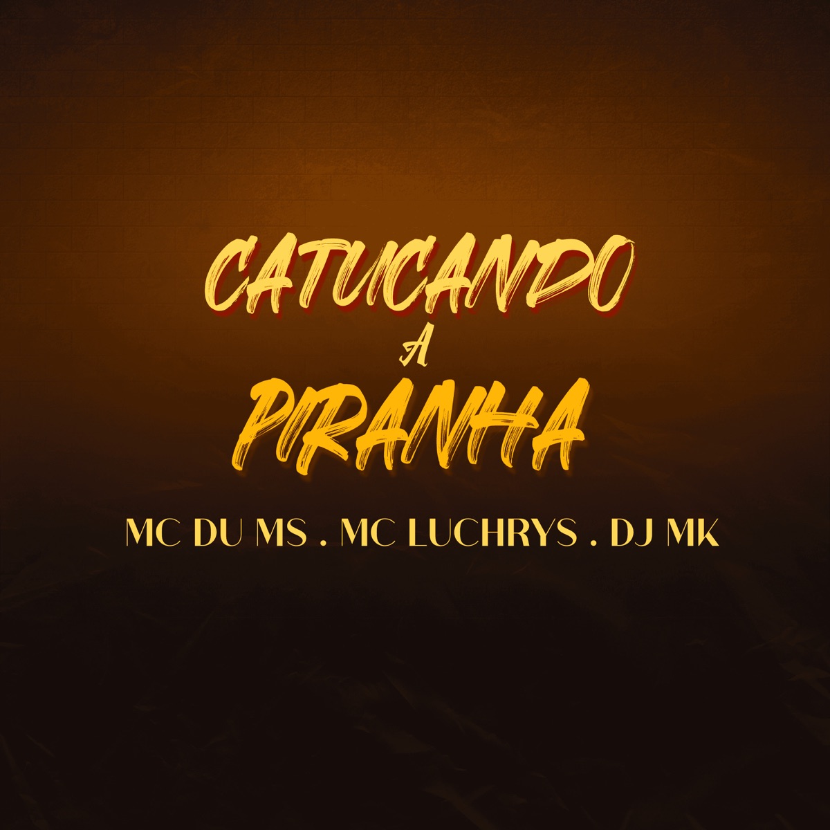 Catucando a Piranha - Single by dj mk, MC DU do MS & Mc Luchrys album cover