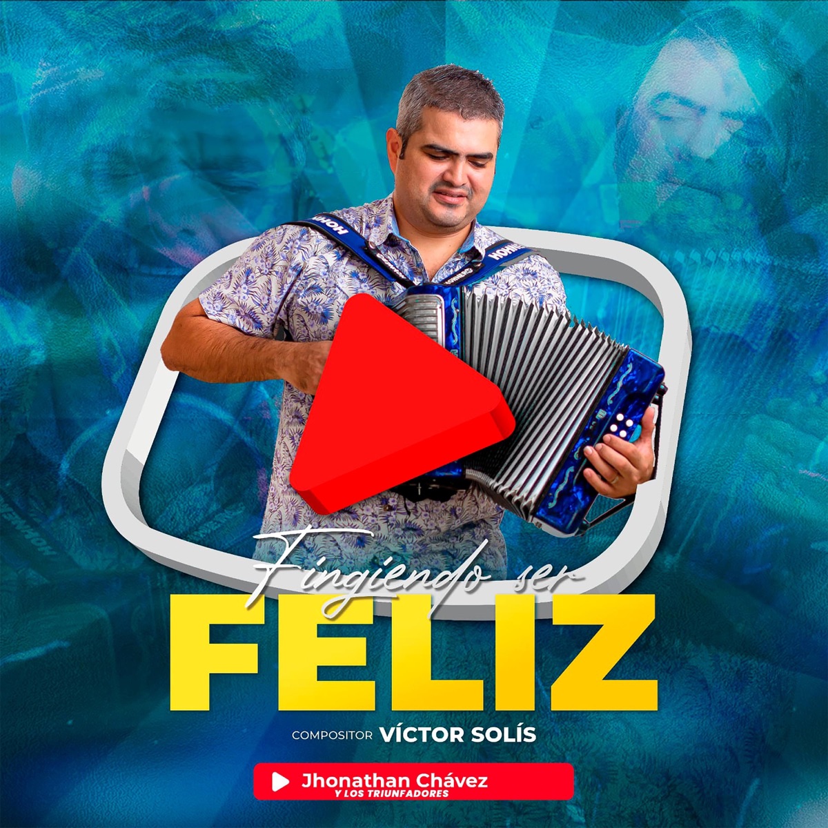 Fingiendo Ser Feliz - Single by Jhonathan Chávez y los Triunfadores album cover