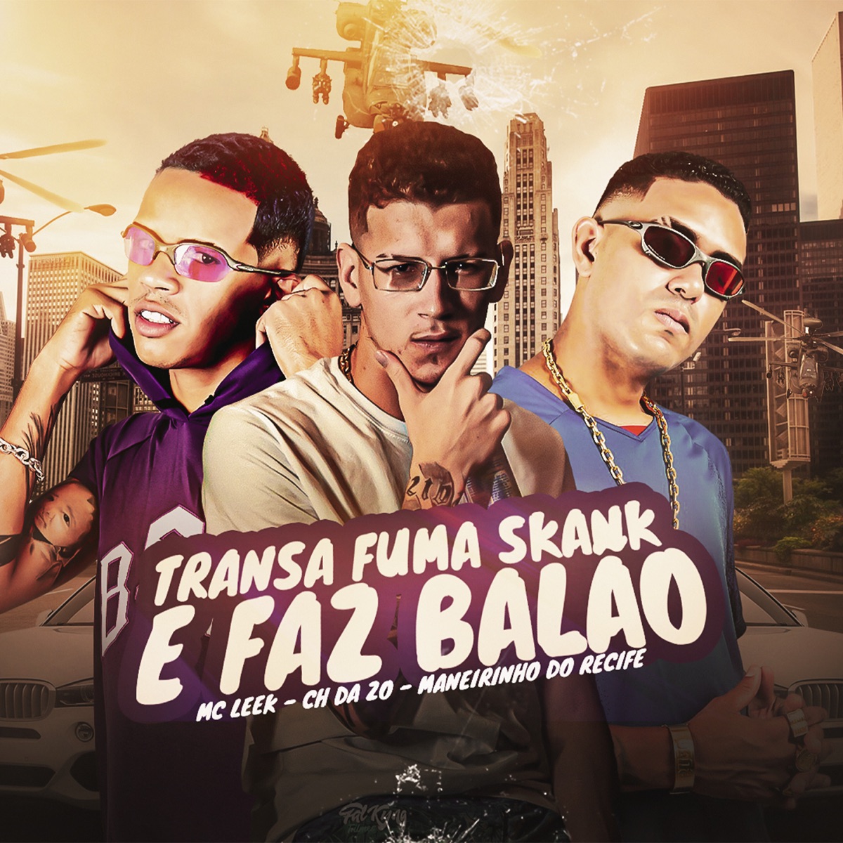 Transa, Fuma Skank e Faz Balão - Single by Mc leek, Maneirinho do Recife & MC CH da Z.O album cover