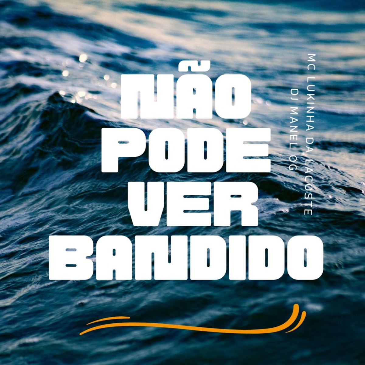 Não Pode Ver Bandido - Single by MC Lukinha da Lacoste & djmanelog album cover