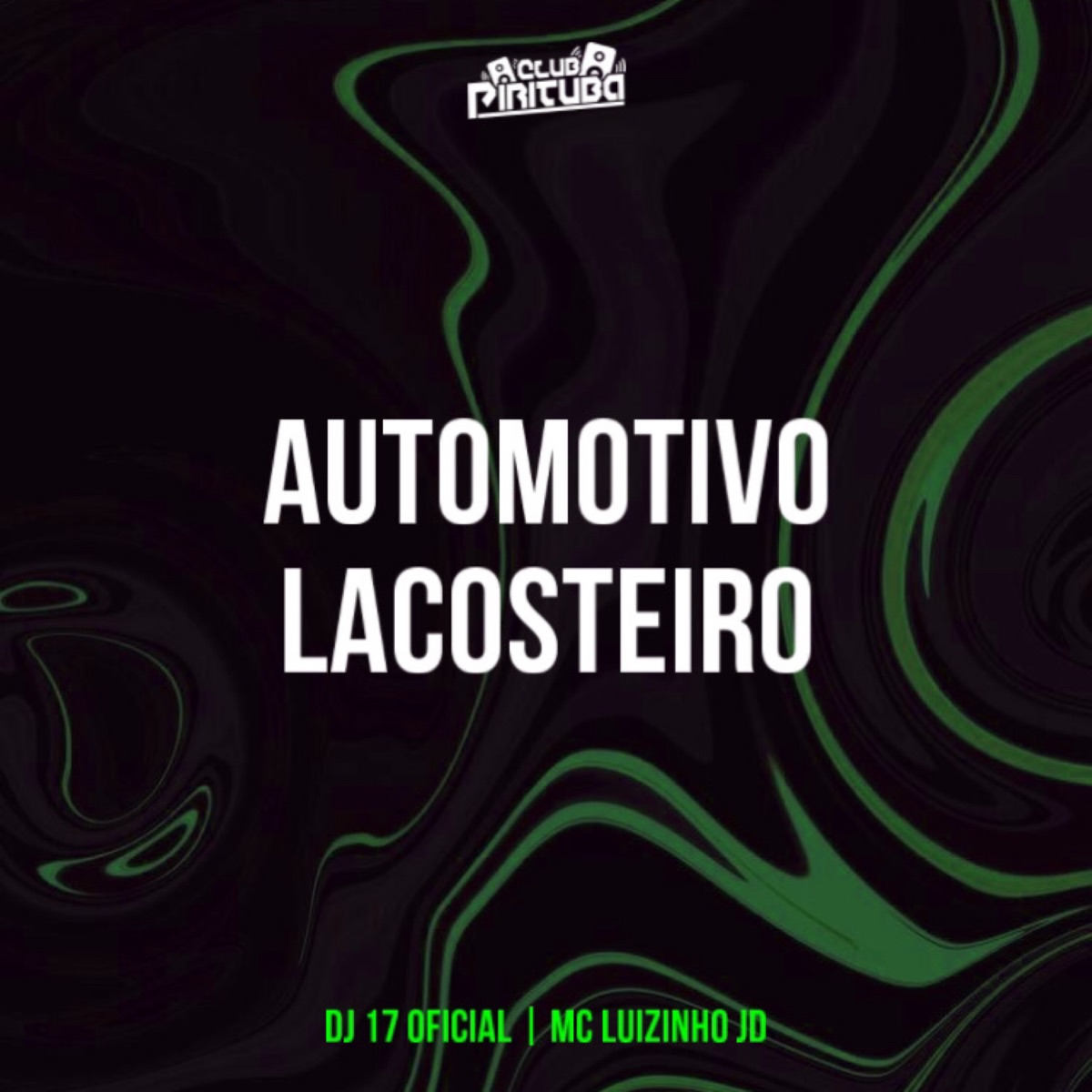 AUTOMOTIVO LACOSTEIRO - Single by Club Pirituba, DJ 17 OFICIAL & MC LUIZINHO JD album cover