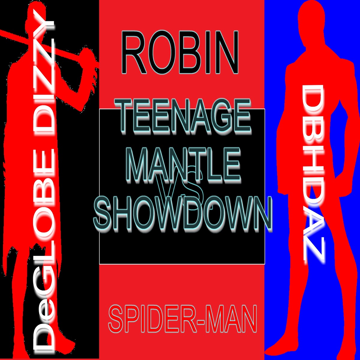 Teenage Mantle Showdown (Robin Vs. Spider-Man) (feat. Dbhdaz) - Single by DeGlobe Dizzy album cover