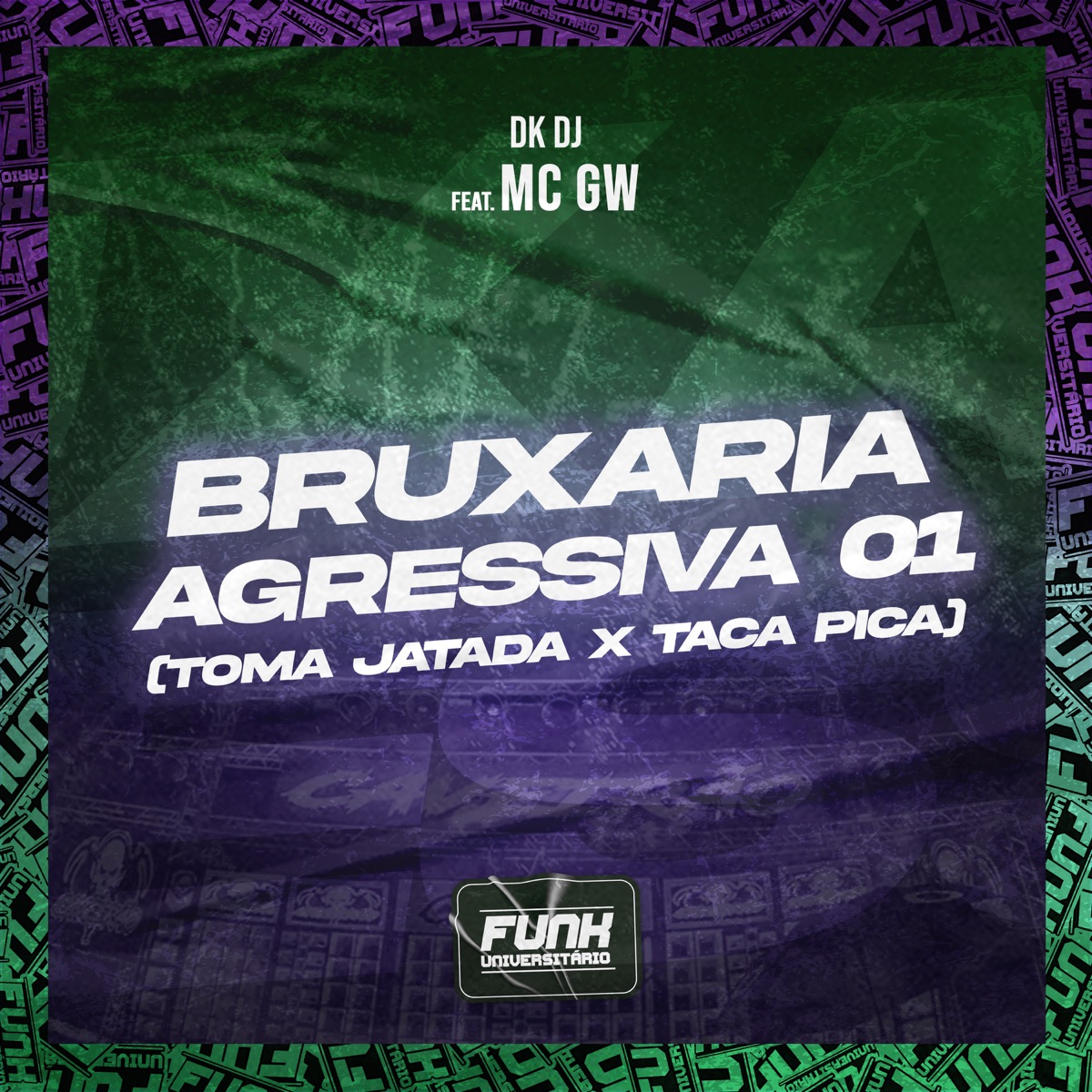 BRUXARIA AGRESSIVA 01 (TOMA JATADA X TACA PICA) [feat. Mc Gw] - Single by DK DJ & Funk Universitário album cover